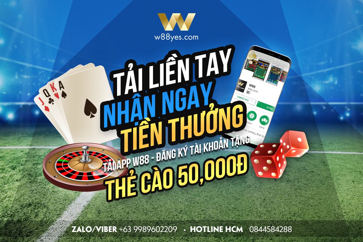 Read more about the article TẢI APP W88, ĐĂNG KÝ TÀI KHOẢN, TẶNG THẺ CÀO 50,000