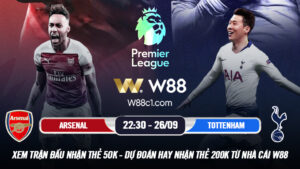 Read more about the article [W88 – MINIGAME] ARSENAL – TOTTENHAM | NGOẠI HẠNG ANH | ĐẠI CHIẾN RỰC LỬA