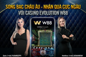 Read more about the article SÒNG BẠC CHÂU ÂU – NHẬN QUÀ CỰC NGẦU VỚI CASINO EVOLUTION W88