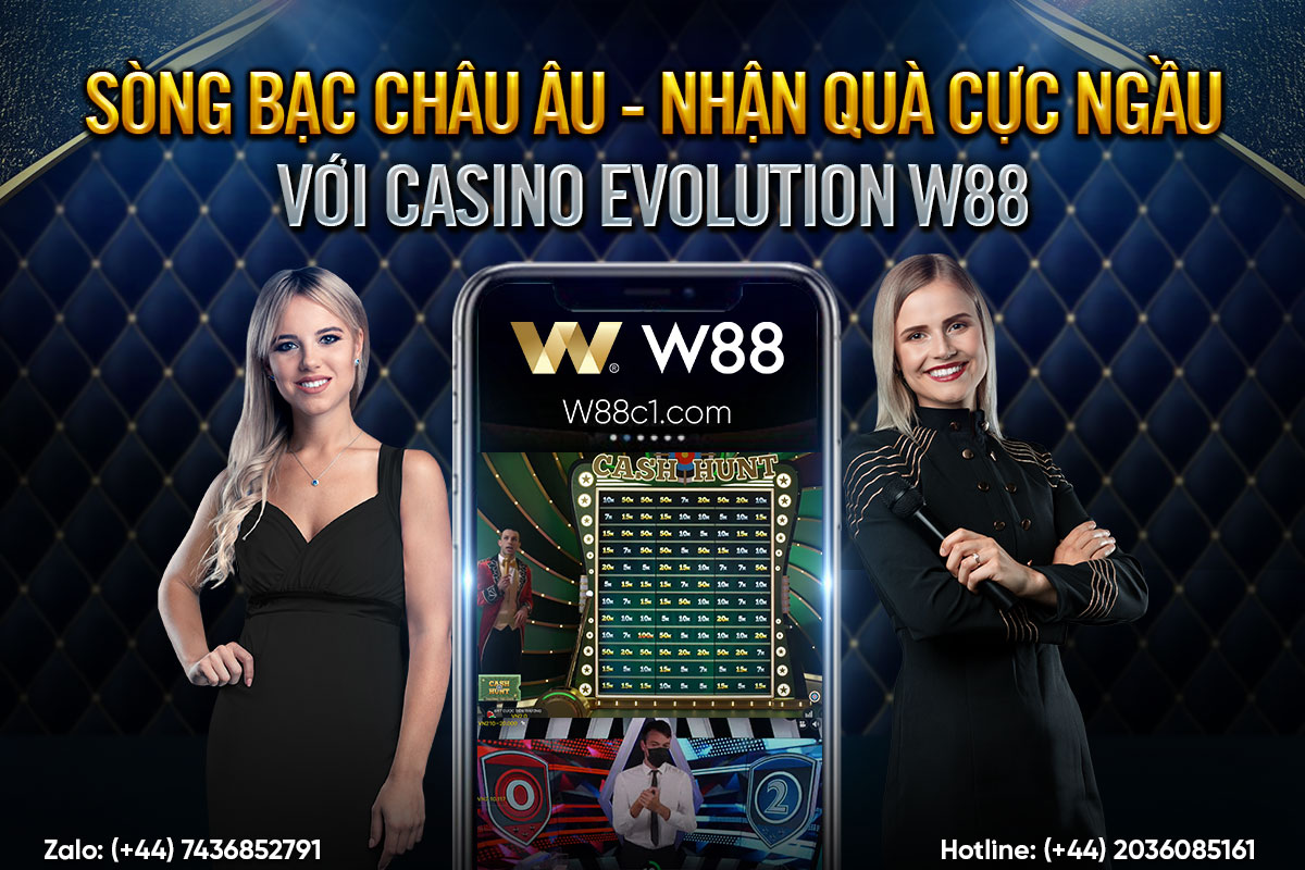 You are currently viewing SÒNG BẠC CHÂU ÂU – NHẬN QUÀ CỰC NGẦU VỚI CASINO EVOLUTION W88