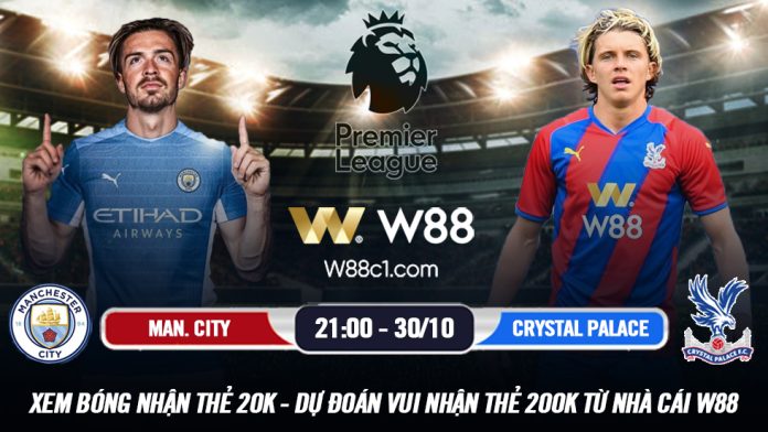 You are currently viewing [W88 – MINIGAME] MANCHESTER CITY – CRYSTAL PALACE | NGOẠI HẠNG ANH | ÁP SÁT TOP 1