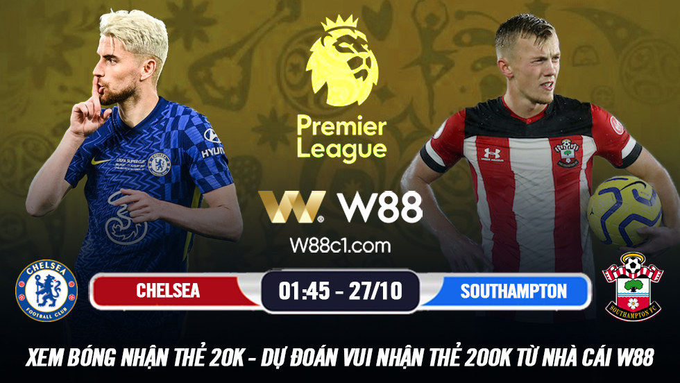 You are currently viewing [W88 – MINIGAME] CHELSEA – SOUTHAMPTON | LEAGUE CUP | KHẲNG ĐỊNH SỨC MẠNH