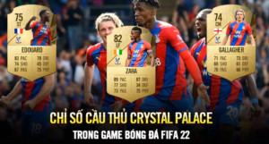 Read more about the article [W88] FIFA 22: CẦU THỦ CRYSTAL PALACE TĂNG CHỈ SỐ ẤN TƯỢNG, ZAHA CAO NHẤT ĐỘI | CRYSTAL PALACE & W88