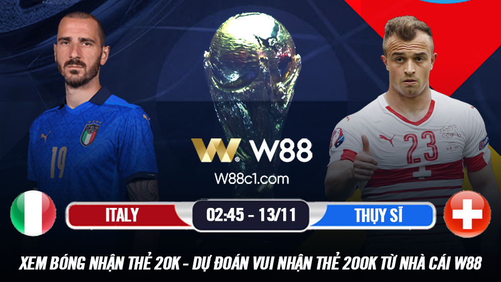 You are currently viewing [W88 – MINIGAME] ITALIA – THỤY SĨ | VÒNG LOẠI WORLD CUP | QUYẾT CHIẾN NGÔI ĐẦU