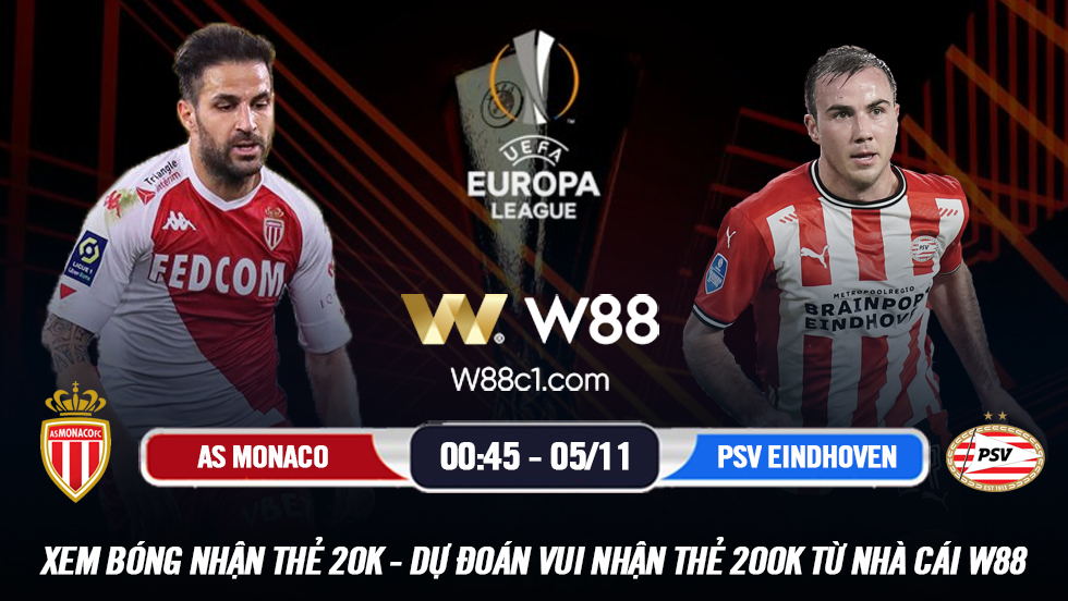 You are currently viewing [W88 – MINIGAME] AS MONACO – PSV EINDHOVEN | EUROPA LEAGUE | ĐẠI CHIẾN NGÔI ĐẦU