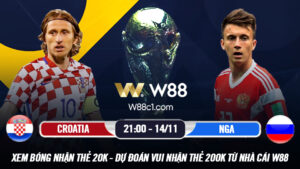 Read more about the article [W88 – MINIGAME] CROATIA – NGA | VÒNG LOẠI WORLD CUP | “CHUNG KẾT” BẢNG ĐẤU