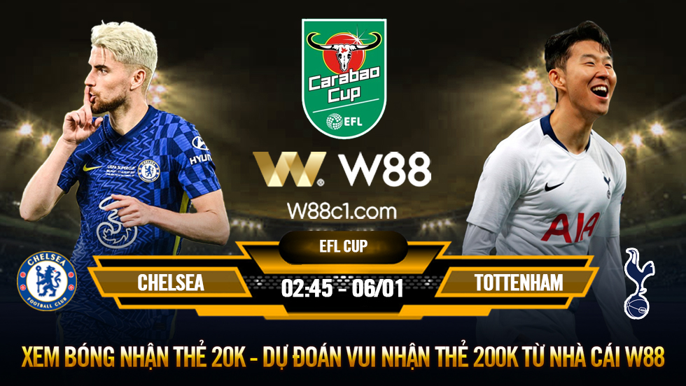 You are currently viewing [W88 – MINIGAME] CHELSEA – TOTTENHAM | CARABAO CUP | DERBY THÀNH LONDON