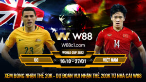 Read more about the article [W88 – MINIGAME] ÚC – VIỆT NAM | VL WORLD CUP | ẨN SỐ ĐỖ HÙNG DŨNG