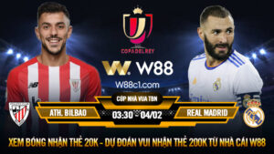 Read more about the article [W88 – MINIGAME] ATH. BILBAO – REAL MADRID | CÚP NHÀ VUA TBN | TÁM LẠNG, NỬA CÂN