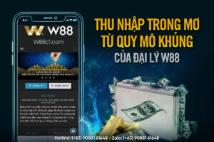 Read more about the article THU NHẬP TRONG MƠ TỪ QUY MÔ KHỦNG CỦA ĐẠI LÝ W88