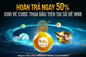 Read more about the article HOÀN TRẢ 50% CHO VÉ CƯỢC THUA ĐẦU TIÊN TẠI SỐ ĐỀ W88