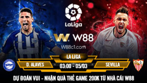 Read more about the article [W88 – MINIGAME] D. ALAVES – SEVILLA | LA LIGA | NHỊP CẦU BÓNG CỎ