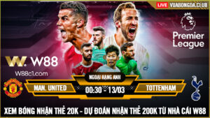 Read more about the article [W88 – MINIGAME] MAN UNITED – TOTTENHAM | NGOẠI HẠNG ANH | QUỶ ĐỎ TÌM LẠI NIỀM TIN