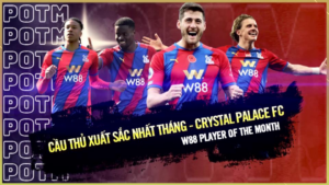 Read more about the article CẦU THỦ CRYSTAL PALACE XUẤT SẮC NHẤT THÁNG – W88 NHÀ TÀI TRỢ CRYSTAL PALACE