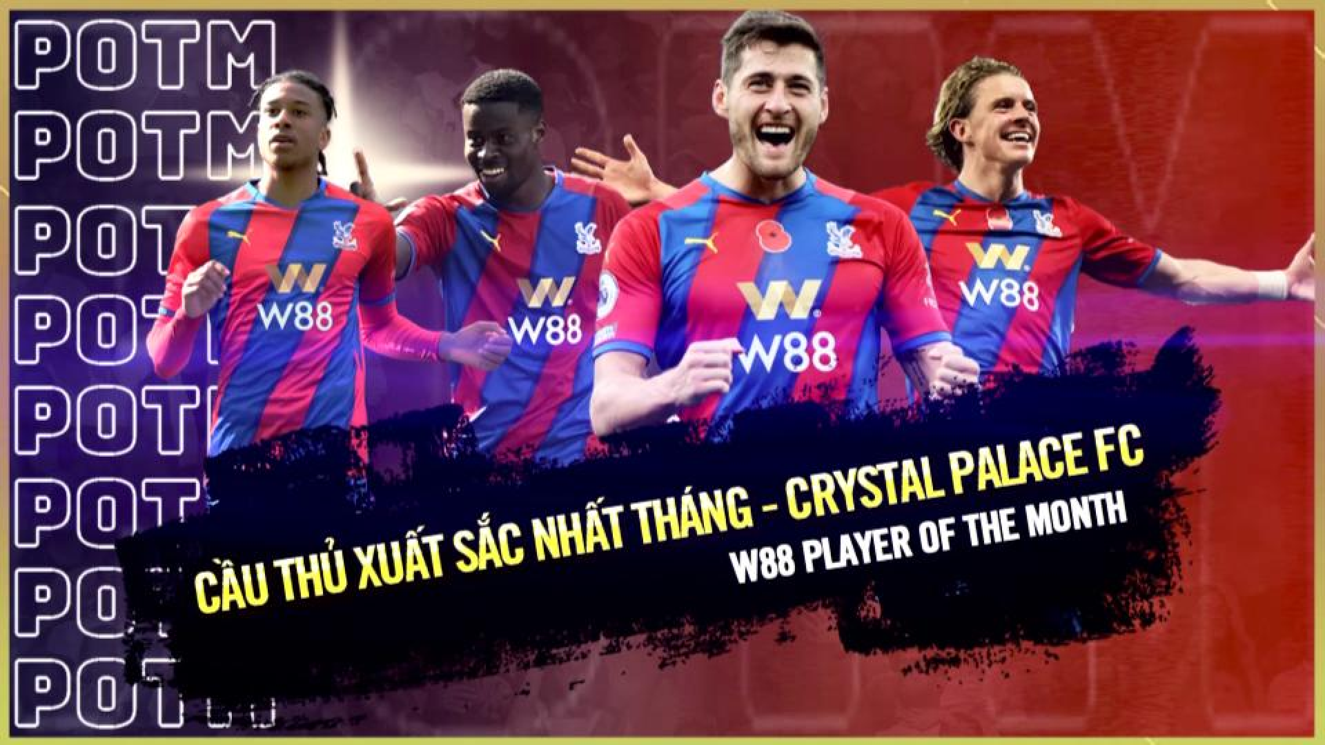 You are currently viewing CẦU THỦ CRYSTAL PALACE XUẤT SẮC NHẤT THÁNG – W88 NHÀ TÀI TRỢ CRYSTAL PALACE