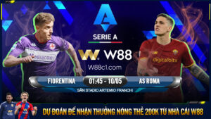 Read more about the article [W88 – MINIGAME] FIORENTINA – AS ROMA | SERIE A | ĐOÁN 2 CÂU, ĂN 200K