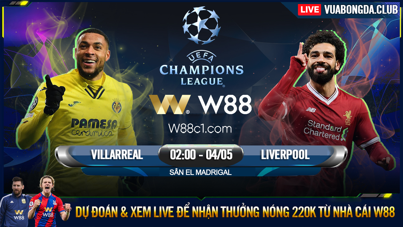 You are currently viewing [W88 – MINIGAME] VILLAREAL – LIVERPOOL | CHAMPIONS LEAGUE | KHÓ CÓ BẤT NGỜ