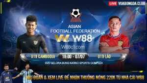 Read more about the article [W88 – MINIGAME] U19 CAMBODIA – U19 LÀO | U19 – ĐÔNG NAM Á | THỂ LỰC DỒI DÀO