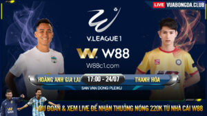 Read more about the article [W88 – MINIGAME] HOÀNG ANH GIA LAI – THANH HÓA | V-LEAGUE 1 | TÌM LẠI PHONG ĐỘ