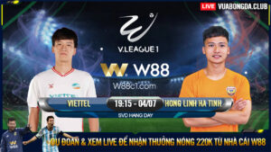 Read more about the article [W88 – MINIGAME] VIETTEL – HỒNG LĨNH HÀ TĨNH | V – LEAGUE 1 | CƠ HỘI NÀO CHO ĐỘI KHÁCH