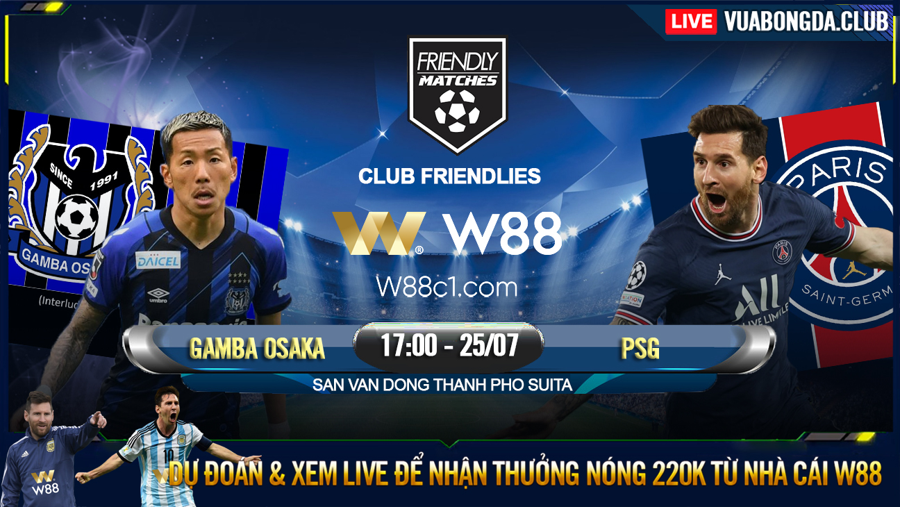 You are currently viewing [W88 – MINIGAME] GAMBA OSAKA – PSG | GIAO HỮU CÂU LẠC BỘ | TIẾP ĐÀ CHIẾN THẮNG