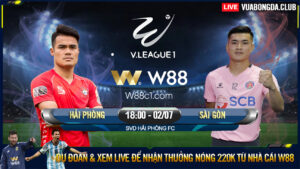 Read more about the article [W88 – MINIGAME] HẢI PHÒNG – SÀI GÒN | V – LEAGUE 1 | NGOẠI BINH CHẤT LƯỢNG