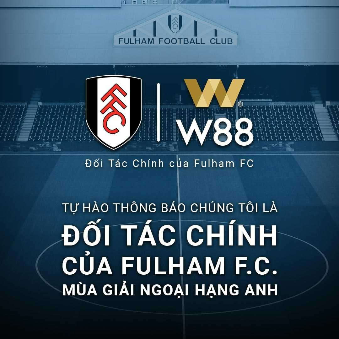 You are currently viewing [W88 – BẢN TIN SỐ 4] – W88 CHÍNH THỨC LÀ ĐỐI TÁC CỦA CÂU LẠC BỘ FULHAM FC