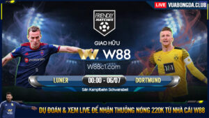 Read more about the article [W88 – MINIGAME] LUNER SV – DORTMUND | GIAO HỮU CLUB | KHỞI ĐỘNG NHẸ NHÀNG