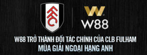 Read more about the article W88 TỰ HÀO LÀ ĐỐI TÁC CHÍNH CỦA CLB FULHAM MÙA GIẢI NGOẠI HẠNG ANH