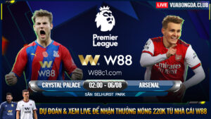 Read more about the article [W88 – MINIGAME] CRYSTAL PALACE – ARSENAL | NGOẠI HẠNG ANH | PHÁO NỔ KHAI MÀN