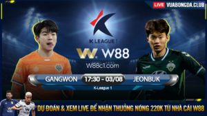 Read more about the article [W88 – MINIGAME] GANGWON – JEONBUK MOTORS | K-LEAGUE 1 | CHEN CHÂN TOP 6