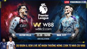 Read more about the article [W88 – MINIGAME] ASTON VILLA – MAN CITY | NGOẠI HẠNG ANH | THÀNH BẠI TẠI HAALAND