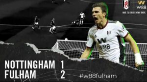 Read more about the article W88 CHÚC MỪNG ĐỐI TÁC FULHAM FC GIÀNH 3 ĐIỂM ẤN TƯỢNG TRƯỚC NOTTINGHAM FOREST