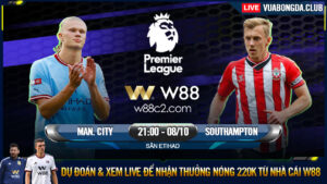 Read more about the article [W88 – MINIGAME] MAN CITY – SOUTHAMPTON | NGOẠI HẠNG ANH | KHÔNG THỂ NGĂN CẢN