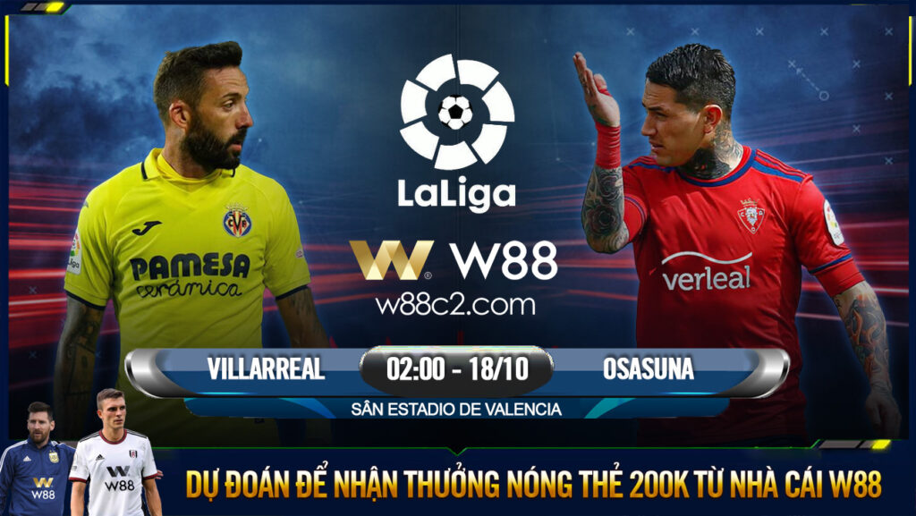 You are currently viewing [W88 – MINIGAME] VILLARREAL – OSASUNA | LA LIGA | KHÔNG DỄ BẮT NẠT