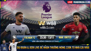 Read more about the article [W88 – MINIGAME] FULHAM – MAN UNITED | NGOẠI HẠNG ANH | VƯỢT KHÓ TẠI CRAVEN COTTAGE