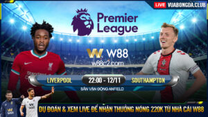 Read more about the article [W88 – MINIGAME] LIVERPOOL – SOUTHAMPTON | PREMIER LEAGUE | BÁM SÁT TOP 4