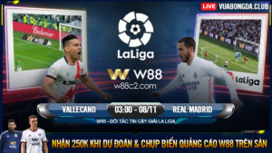 Read more about the article [W88 – MINIGAME] VALLECANO – REAL MADRID | LA LIGA | CHỤP ẢNH VÀ DỰ ĐOÁN NHẬN QUÀ 250K