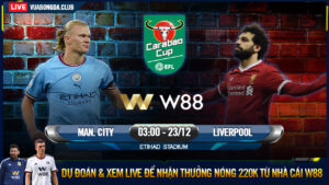 Read more about the article [W88 – MINIGAME] MAN CITY – LIVERPOOL  | CUP LIÊN ĐOÀN | CHIA TAY “LỮ ĐOÀN ĐỎ”