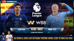 Read more about the article [W88 – MINIGAME] CHELSEA – MAN. CITY | NGOẠI HẠNG ANH | LÀNH ÍT DỮ NHIỀU?