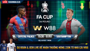 Read more about the article [W88 – MINIGAME] CRYSTAL PALACE – SOUTHAMPTON | FA CUP | ĐỘI KHÁCH BUÔNG XUÔI