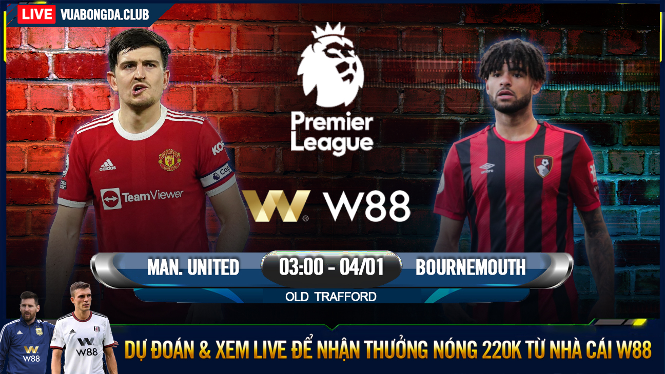 You are currently viewing [W88 – MINIGAME] MAN. UNITED – BOURNEMOUTH | NGOẠI HẠNG ANH | BƯỚC NHẢY VỌT CỦA QUỶ ĐỎ