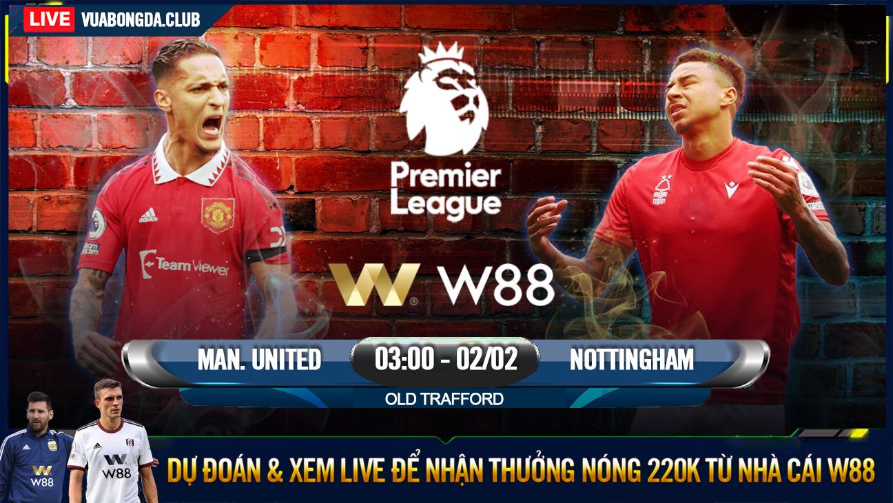 You are currently viewing [W88 – MINIGAME] MAN. UNITED – NOTTINGHAM | NGOẠI HẠNG ANH | QUYẾT THẮNG TÌM LẠI NIỀM VUI