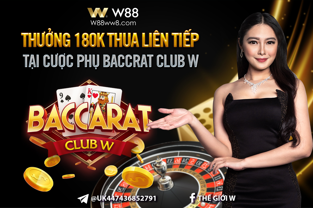 Read more about the article THƯỞNG 180K VỚI CƯỢC PHỤ THUA LIÊN TIẾP TẠI BÀN BACCRAT CLUB W