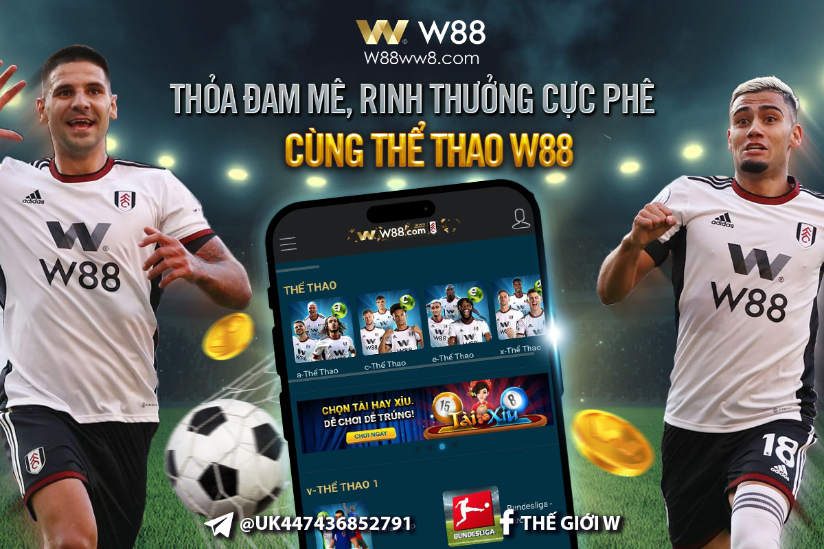 You are currently viewing THỎA ĐAM MÊ RINH THƯỞNG CỰC PHÊ CÙNG THỂ THAO W88