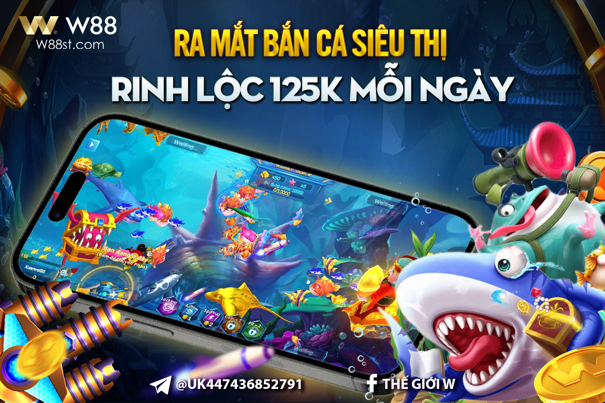 You are currently viewing RA MẮT “BẮN CÁ SIÊU THỊ” W88: 360 ĐỒNG/ VIÊN ĐẠN, GIẢI ĐỘC ĐẮC 10 TỶ