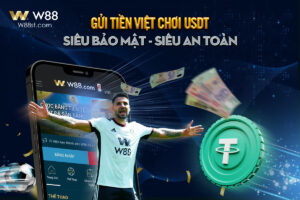 Read more about the article [W88] GỬI TIỀN VIỆT – CHƠI USDT – SIÊU BẢO MẬT