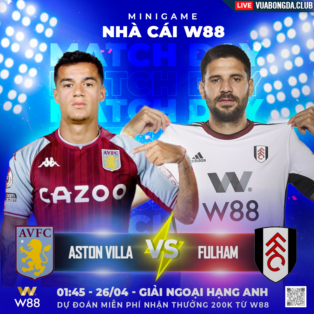 You are currently viewing [W88 – MINIGAME] ASTON VILLA – FULHAM | AVFC | THĂNG TIẾN KHÔNG NGỪNG