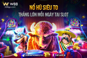 Read more about the article NỔ HŨ SIÊU TO – THẮNG LỚN MỖI NGÀY TẠI SLOT W88