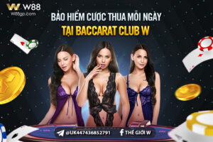 Read more about the article BẢO HIỂM CƯỢC THUA MỖI NGÀY TẠI BACCARAT CLUB W